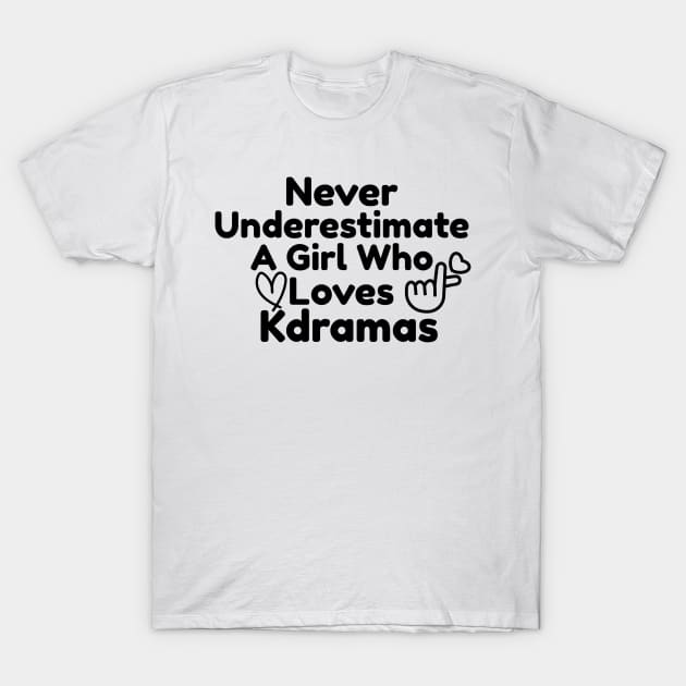 Never Underestimate A Girl Who Loves Kdramas T-Shirt by TheGardenofEden